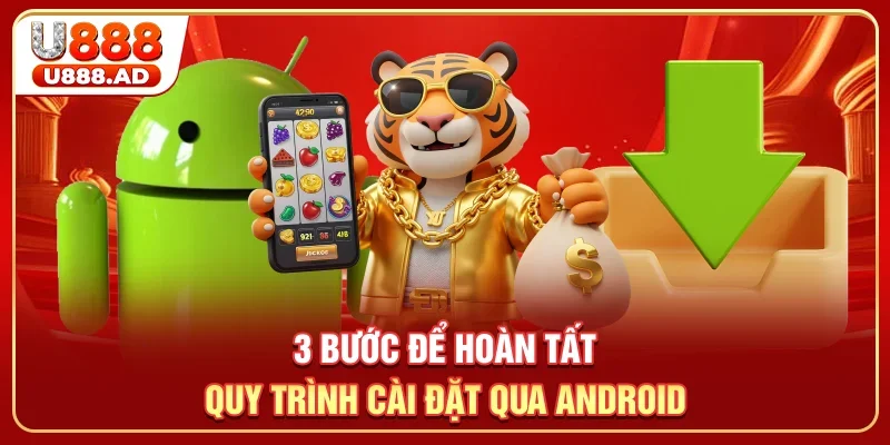3 bước để hoàn tất quy trình cài đặt qua Android