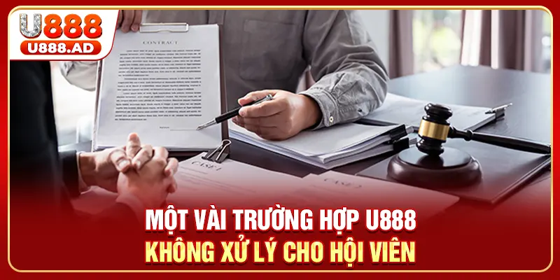 Một vài trường hợp U888 không xử lý cho hội viên