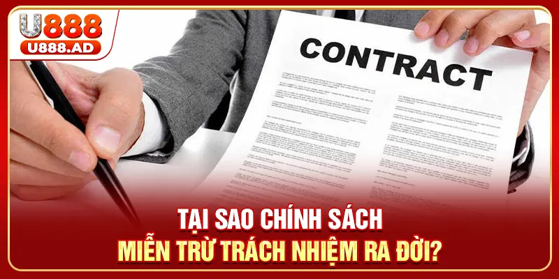 Tại sao chính sách miễn trừ trách nhiệm ra đời?