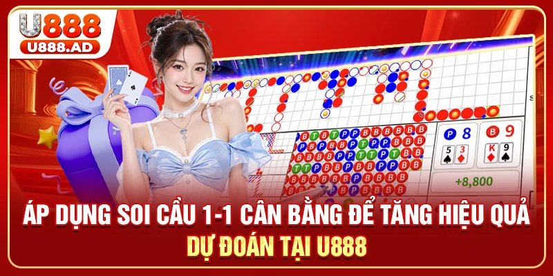 Áp dụng soi cầu 1-1 cân bằng để tăng hiệu quả dự đoán tại U888