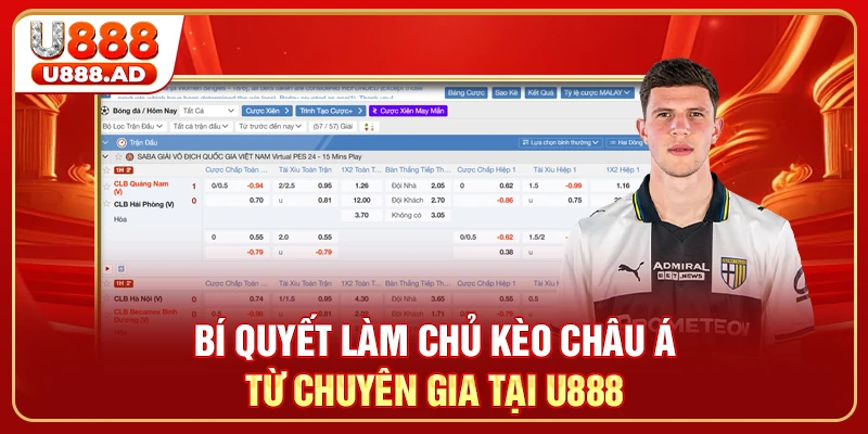 Bí quyết làm chủ kèo châu Á từ chuyên gia tại U888