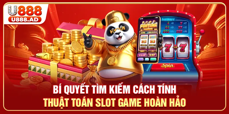 Bí quyết tìm kiếm cách tính thuật toán Slot Game hoàn hảo