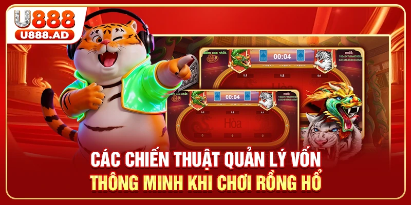 Các chiến thuật quản lý vốn thông minh khi chơi Rồng Hổ