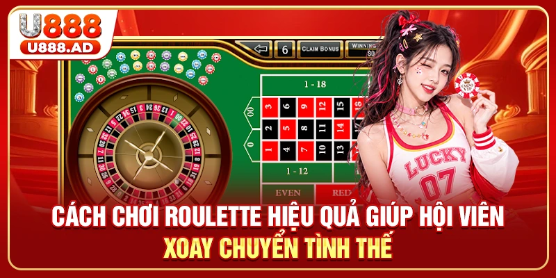 Cách chơi Roulette hiệu quả giúp hội viên xoay chuyển tình thế
