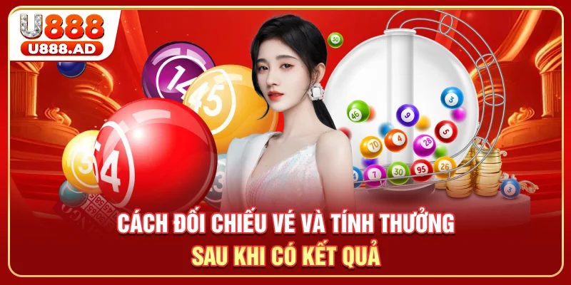 Cách đối chiếu vé và tính thưởng sau khi có kết quả