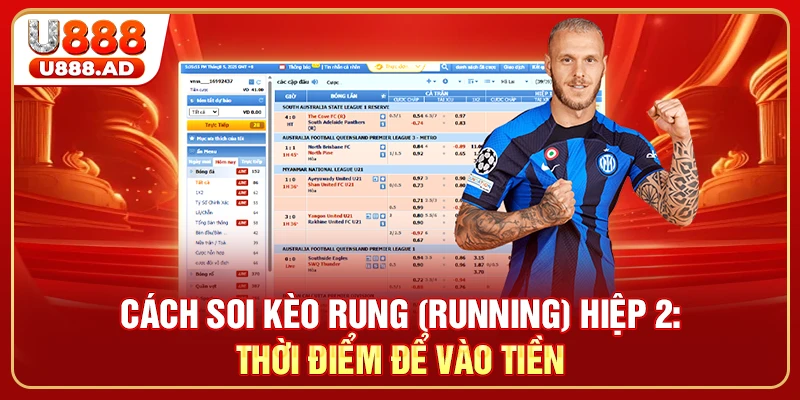 Cách Soi Kèo Rung (Running) Hiệp 2: Thời Điểm Để Vào Tiền