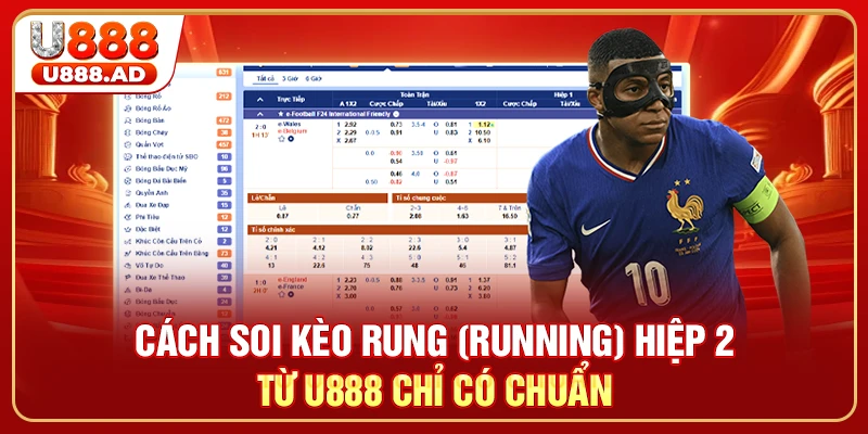 Cách soi kèo rung (Running) hiệp 2 từ U888 chỉ có chuẩn