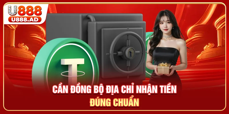 Cần đồng bộ địa chỉ nhận tiền đúng chuẩn·