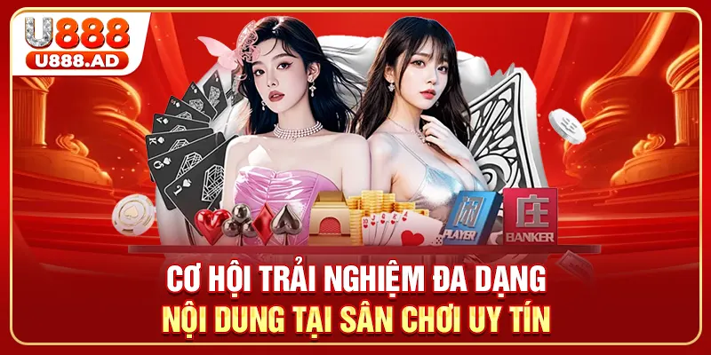 Cơ hội trải nghiệm đa dạng nội dung tại sân chơi uy tín