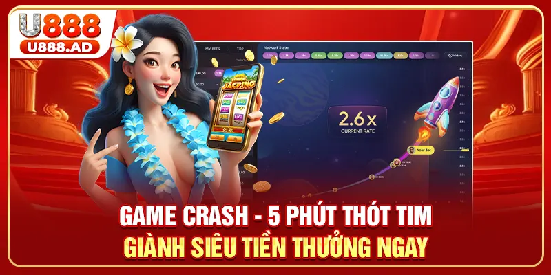 Game Crash - 5 Phút Thót Tim Giành Siêu Tiền Thưởng Ngay