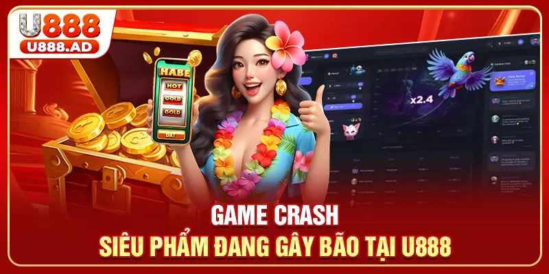 Game Crash - Siêu phẩm đang gây bão tại U888