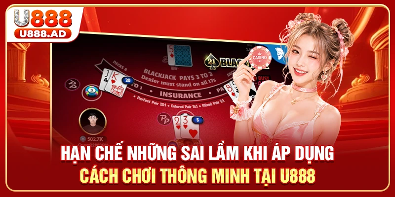Hạn chế những sai lầm khi áp dụng cách chơi thông minh tại U888