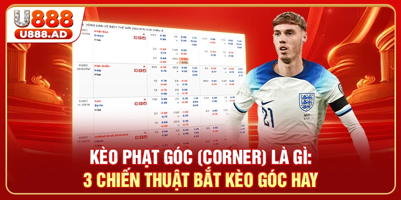 Kèo Phạt Góc (Corner) Là Gì: 3 Chiến Thuật Bắt Kèo Góc Hay