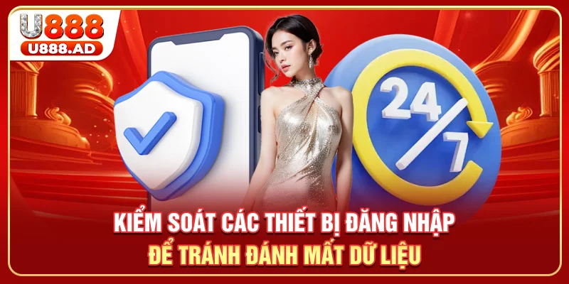 Kiểm soát các thiết bị đăng nhập để tránh đánh mất dữ liệu