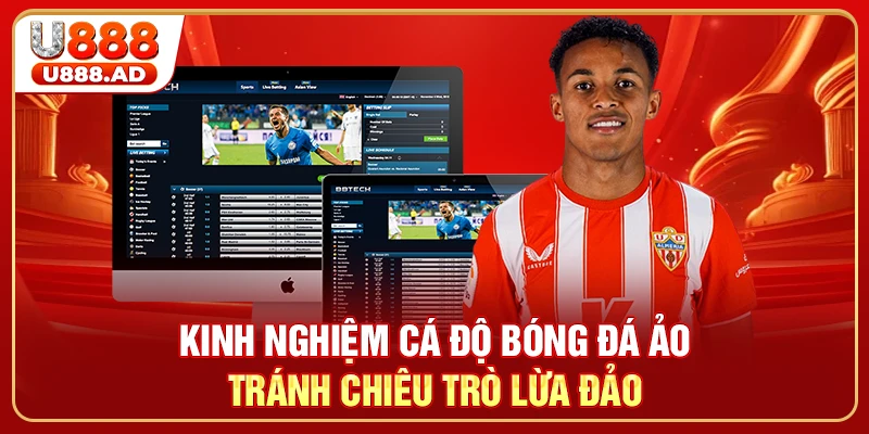 Kinh nghiệm cá độ bóng đá ảo tránh chiêu trò lừa đảo