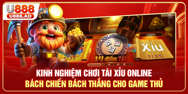 Kinh nghiệm chơi tài xỉu online bách chiến bách thắng cho game thủ
