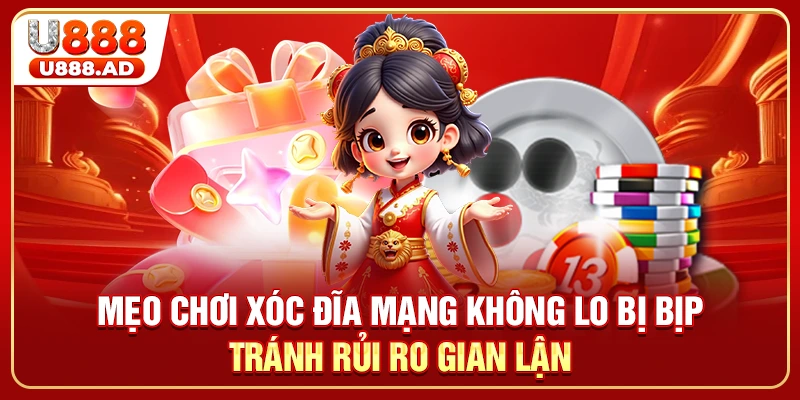 Mẹo chơi xóc đĩa mạng không lo bị bịp tránh rủi ro gian lận