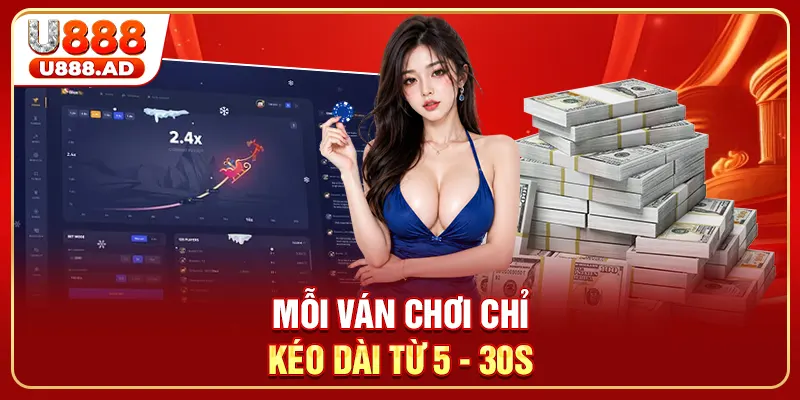Mỗi ván chơi chỉ kéo dài từ 5 - 30s