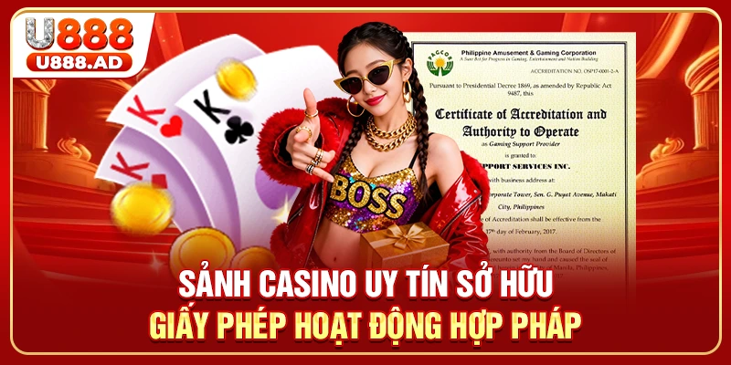 Sảnh casino uy tín sở hữu giấy phép hoạt động hợp pháp