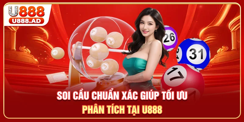 Soi cầu chuẩn xác giúp tối ưu phân tích tại U888