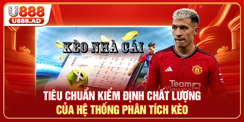 Tiêu chuẩn kiểm định chất lượng của hệ thống phân tích kèo