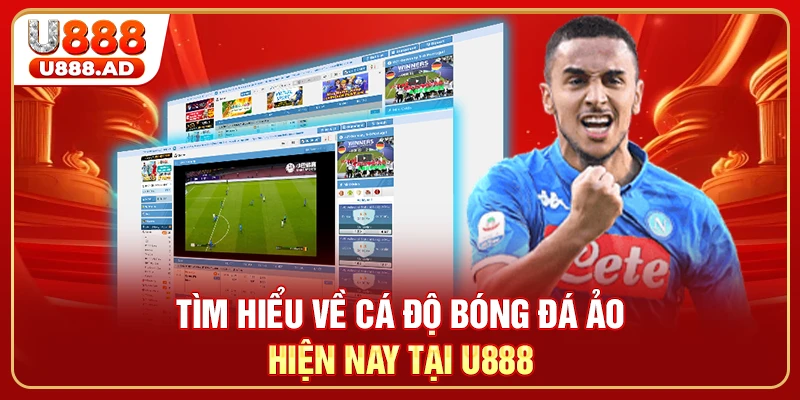 Tìm hiểu về cá độ bóng đá ảo hiện nay tại U888