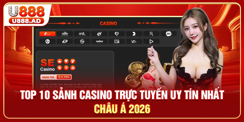 Top 10 Sảnh Casino Trực Tuyến Uy Tín Nhất Châu Á 2026