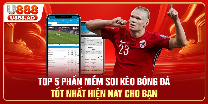 Top 5 Phần Mềm Soi Kèo Bóng Đá Tốt Nhất Hiện Nay Cho Bạn