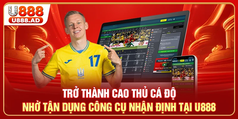 Trở thành cao thủ cá độ nhờ tận dụng công cụ nhận định tại U888